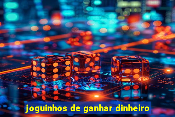 joguinhos de ganhar dinheiro